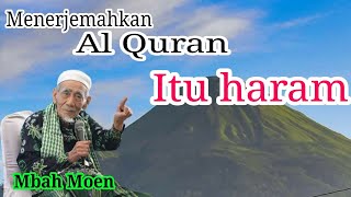 Mbah Moen KH. Maimoen Zubair Menerjemahkan Al Quran Itu Haram