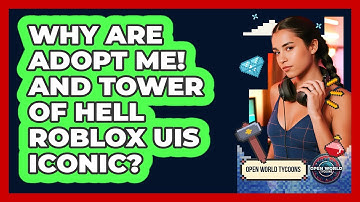 Why Are Adopt Me! And Tower Of Hell Roblox UIs Iconic? - Open World Tycoons