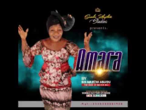 AMARA (GRACE) Sis Nkechi Abugu - IKESINELU