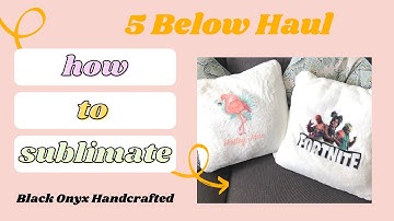 5 Below Sublimation Haul - Sublimate Pillows and Slippers With Me