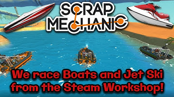 Scrap Mechanic - Boats and Jet-ski from the Workshop - Racing in Creative Mode!