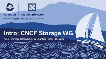 Intro: CNCF Storage WG - Alex Chircop, StorageOS & Quinton Hoole, Huawei