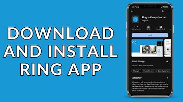 Install Ring App: How to Download Ring App?