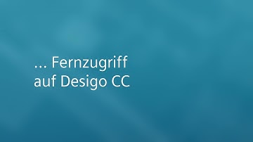 Desigo CC: How to... Fernzugriff auf Desigo CC