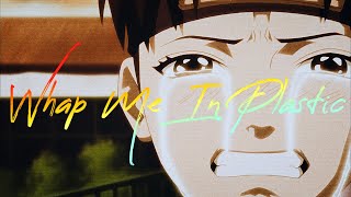 ❂AMV❂ -  ◤Whap Me In Plastic◢