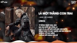 Là Một Thằng Con Trai - Jack - J97 x KProx Remix / Audio Lyrics Video