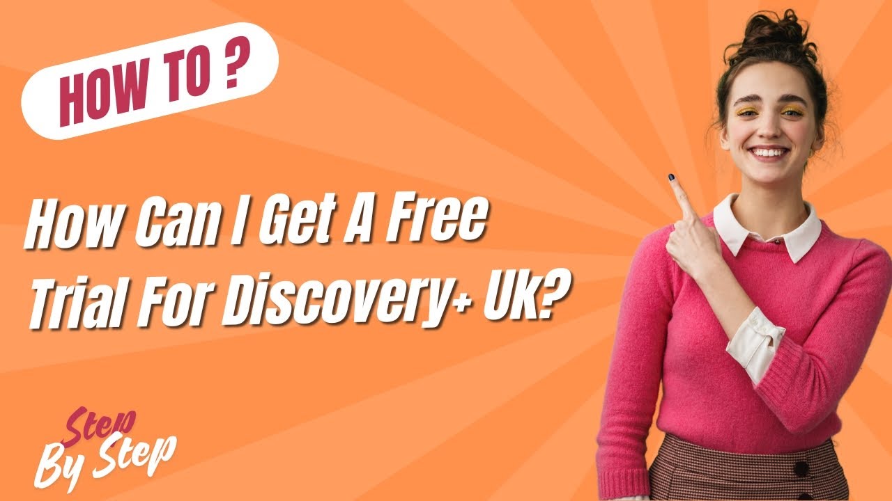 How Can I Get A Free Trial For Discovery Uk ? - Step by Step