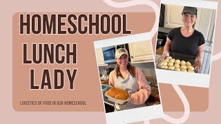 Homeschool Lunch Ladies - Logistics of food in our homeschool