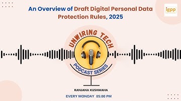 An Overview of Draft Digital Personal Data Protection Rules, 2025