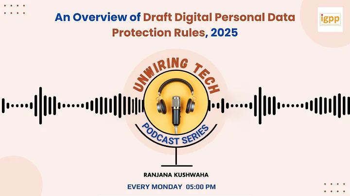 An Overview of Draft Digital Personal Data Protection Rules, 2025