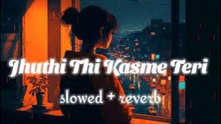 jhuthi thi Kasme Teri (slowed   reverb) || lyrical by darshan raval lofi song ||