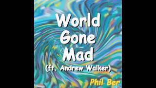 Watch Phil Ber World Gone Mad feat Andrew Walker video