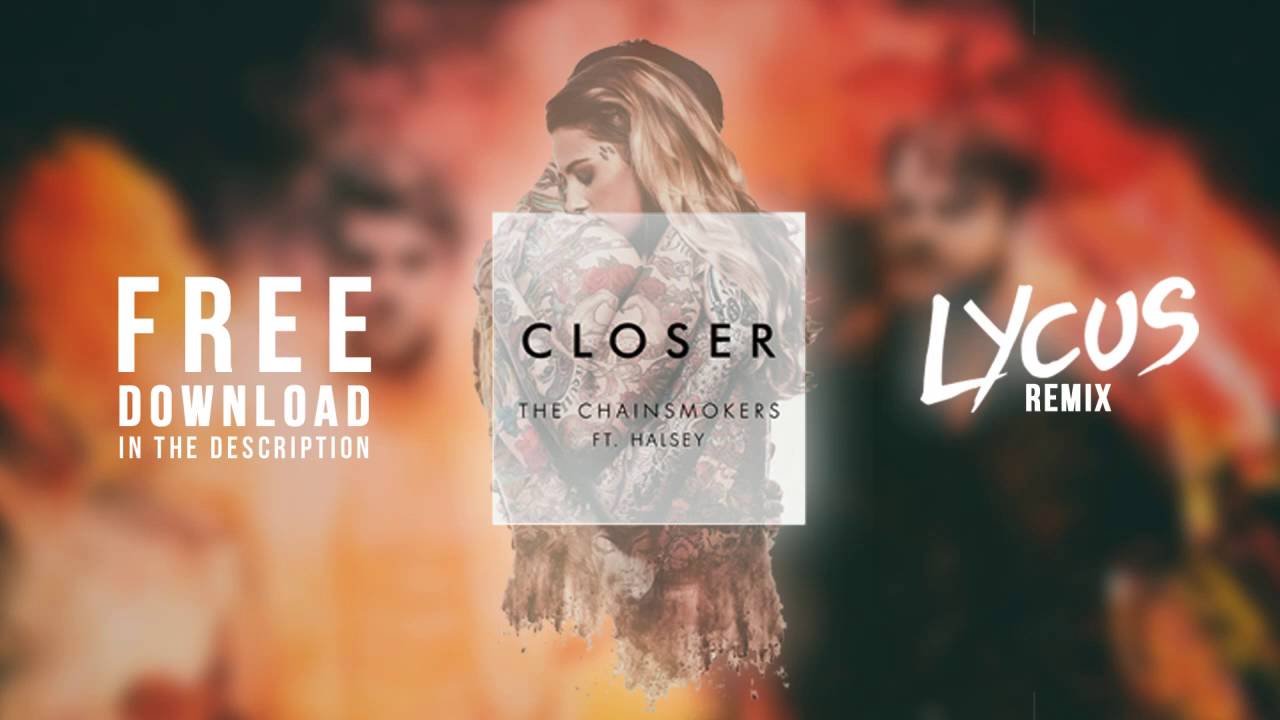 The Chainsmokers Closer Ft Halsey Lycus Remix Free Download In