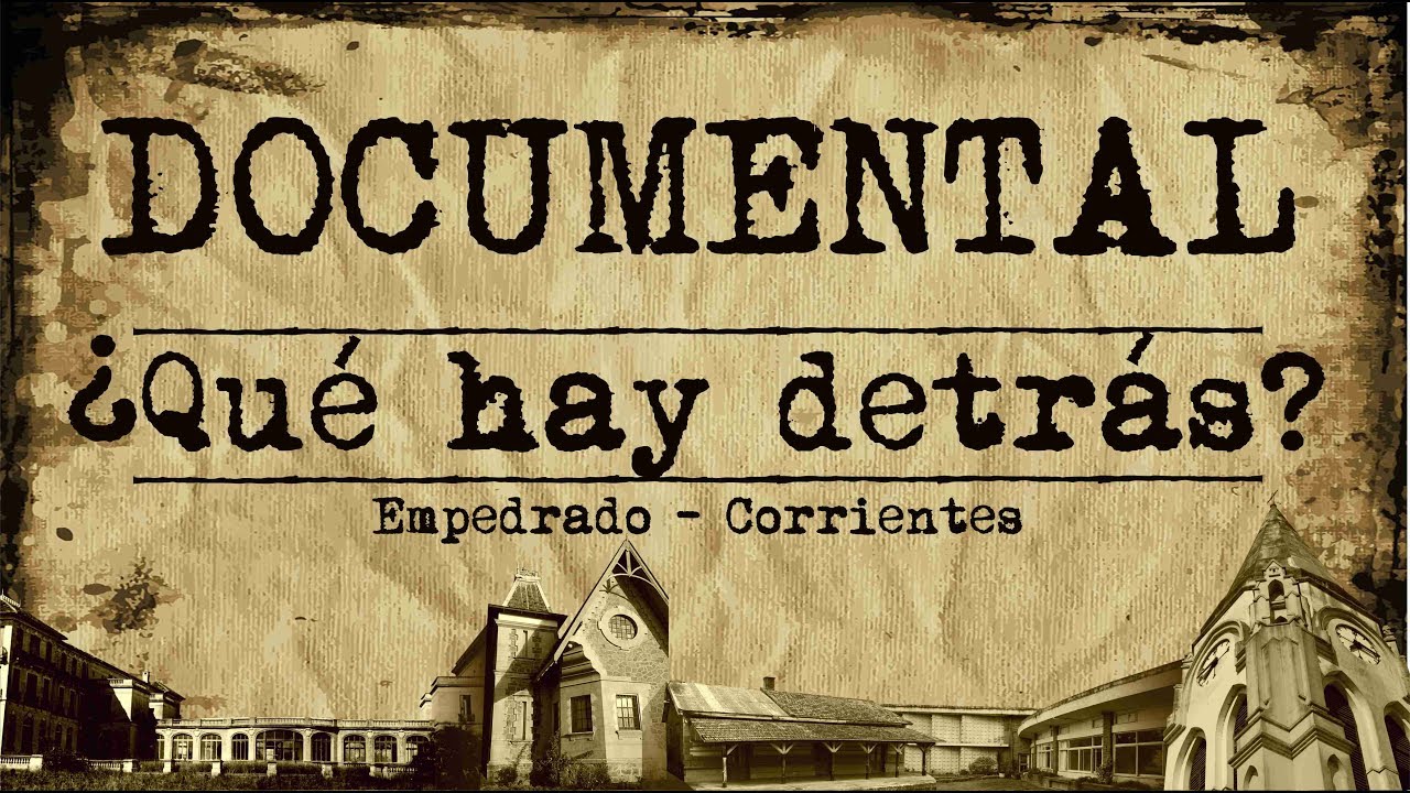 ¿QUÉ HAY DETRÁS? - Documental - Empedrado Corrientes