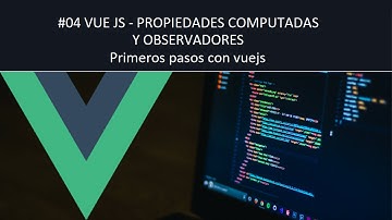 #04 | Propiedades Computadas y Observadores | Curso Vue js en Español | Primeros pasos con Vue