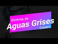 SISTEMA DE AGUAS GRISES CASERO