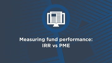 Measuring fund performance: IRR vs PME