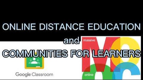 ONLINE DISTANCE EDUCATION AND COMMUNITIES FOR LEARNERS~