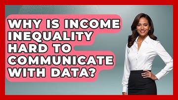 Why Is Income Inequality Hard To Communicate With Data? - Demographic Data Answers