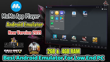 New MuMu App Player 2021 - Best Android Emulator For Free Fire, For Low End PC - 2GB RAM and 4GB RAM