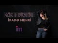 Irade Mehri - Gun O Gundur