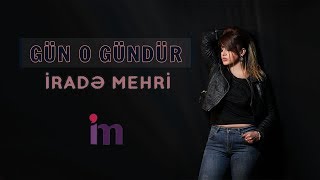 Irade Mehri - Gun O Gundur 2019 Official Audio