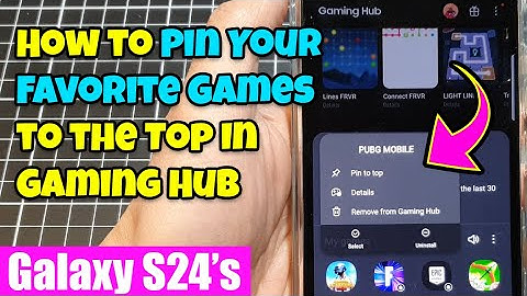 Galaxy S24/S24+/Ultra: How to Pin Your Favorite Games to the Top In Gaming Hub