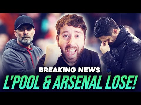 ARSENAL & LIVERPOOL LOSE!!! REACTION