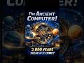 The 2,000-Year-Old Computer That Shouldn’t . #Ancient technology #educational vdo#in Hindi