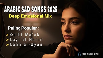 💔 Full Album Arabic Sad Songs 2025 | Lagu Arab Sedih Paling Menyentuh Hati & Viral Mix