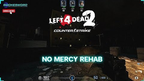 Left 4 Dead 2: No Mercy Rehab | Counter Strike MOD [Smokesword]