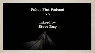 Poker Flat Podcast 75 mixed by Steve Bug