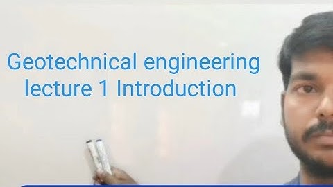 Geotechnical engineering part 1 (Introduction )