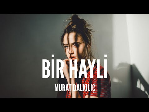 Murat Dalkılıç / Bir Hayli (Lyrics)