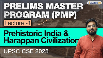 Prehistoric India & Harappan Civilization | Lecture 1 | Prelims Master Program (PMP)