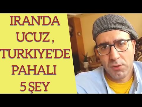IRAN'DA ÇOK UCUZ VE TURKIYE'DE ÇOK PAHALI OLAN 5 ŞEY
