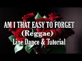 Am i that easy to forget reggae  line dance dance  tutorial