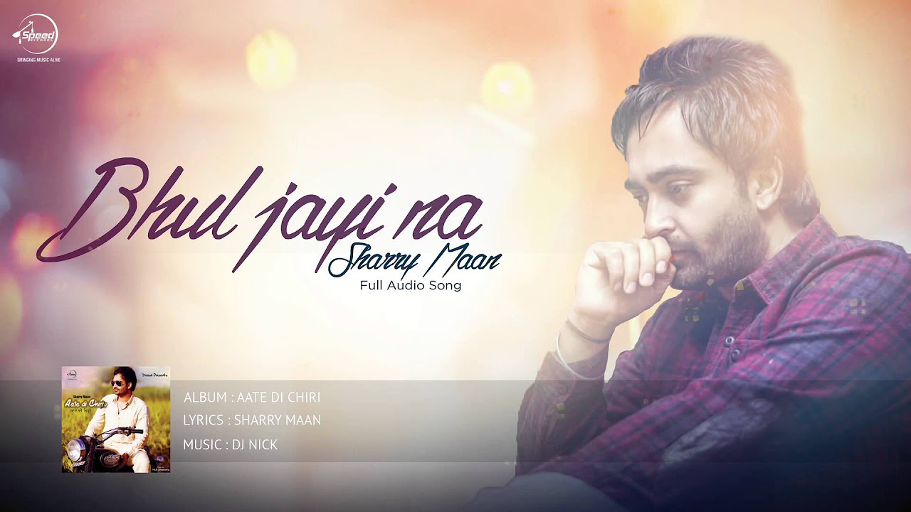 Bhul Jayi Na  Full Audio Song   Sharry Maan  Latest Punjabi Song 2016  Speed Records