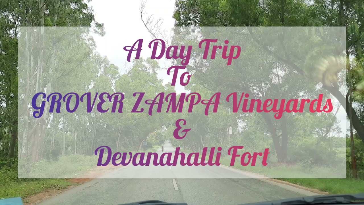 Day Trip to Grover Zampa Vineyards & Devanahalli Fort Bangalore