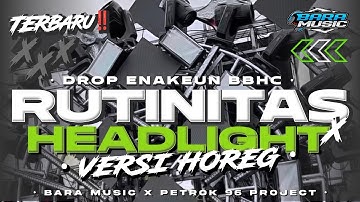 DJ DROP V9 ENAKEUN BBHC RUTINITAS RADONG X HEADLIGHT VERSI HOREG FULL BASS FYP TIKTOK BARA MUSIC