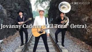 Video thumbnail of "(Letra) El tren - Jovanny Cadena y su estilo privado"