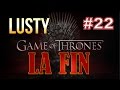Game of Thrones - LA FIN !!! - LUSTY FR HD