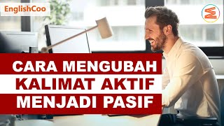 Cara Mengubah Kalimat Aktif Menjadi Pasif dalam Bahasa Inggris | Contoh Passive Voice