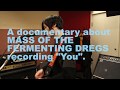A recording documentary about MASS OF THE FERMENTING DREGS - "You".
