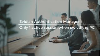 Evidian Authentication Manager Only 1 Active Session When Switching Pc