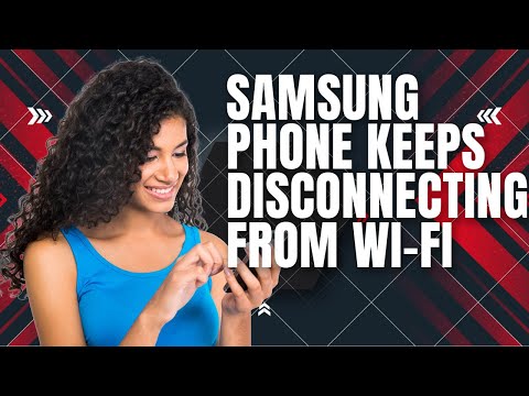 How To Fix A Samsung Phone That Keeps Disconnecting From Wi-Fi Network