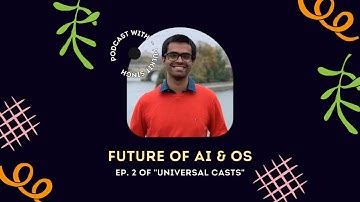 Future of AI and Open Source | Shivay Lamba | Pulkit Singh | #UniversalCasts