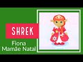 Tema Shrek - Fiona - Mamãe Noel