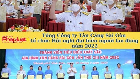 Tổng Công ty Tân Cảng Sài Gòn tổ chức Hội nghị đại biểu người lao động năm 2022