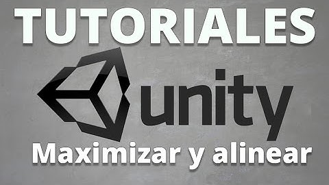 Tutoriales Unity en Español -Maximizar Paneles en Unity 3D y Alinear objetos Perfectamente